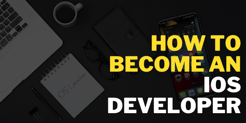 How To Become An Ios Developer Ios Developer Careers 6484