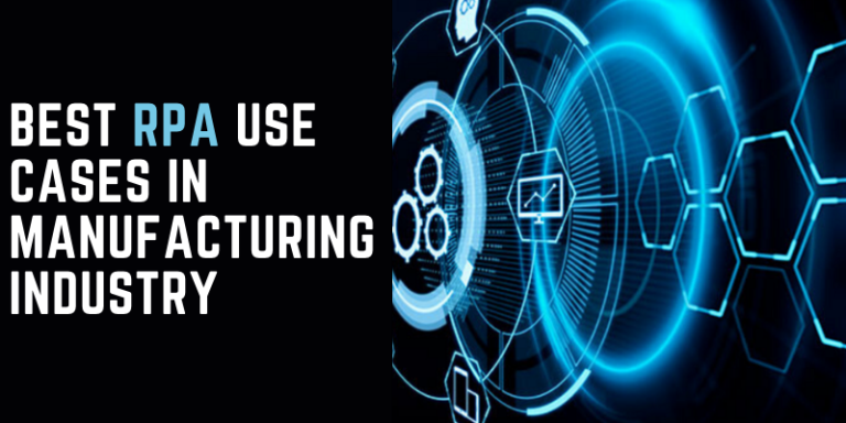 Best RPA Use Cases In Manufacturing Industry | Future Of RPA